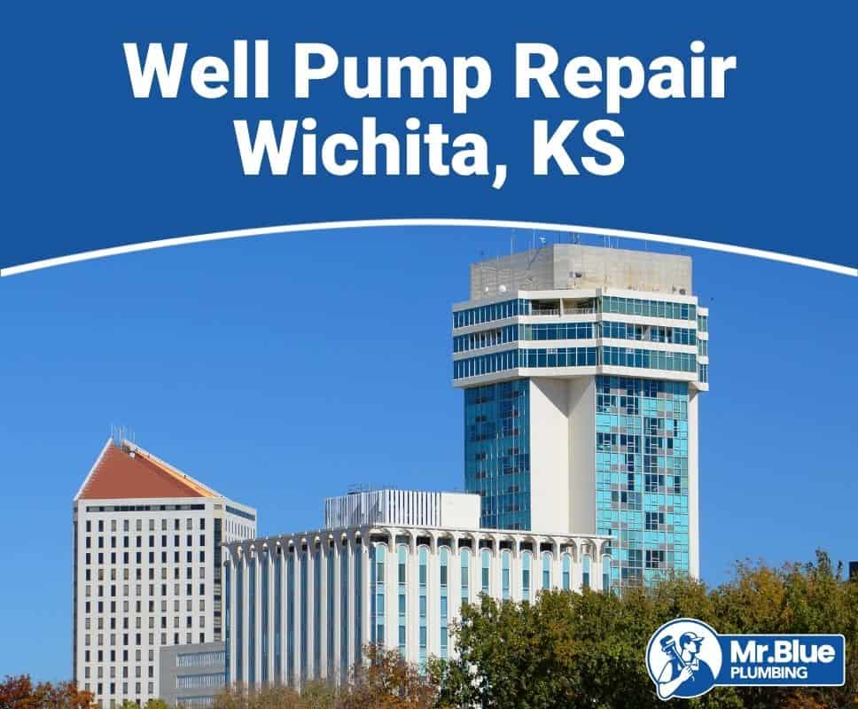 Well Pump Repair Wichita, KS