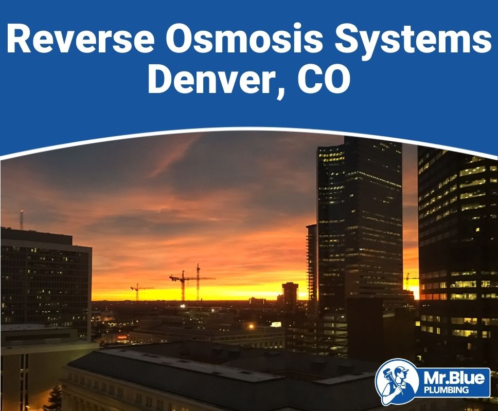 Reverse Osmosis Systems Denver, CO