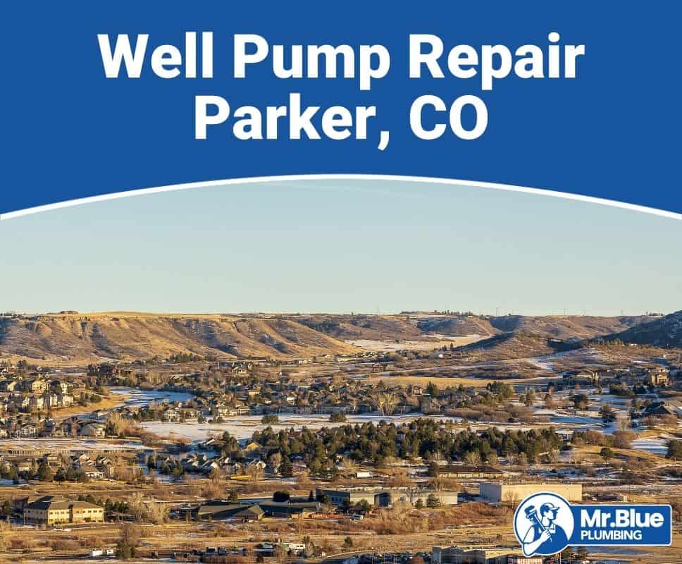 Well Pump Repair Parker, CO